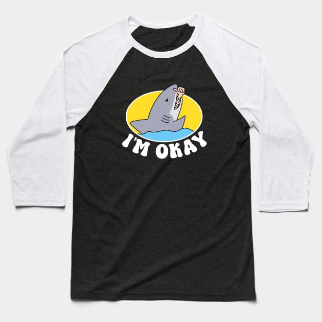 IM OKAY FUNNY SHARK Baseball T-Shirt by JWOLF